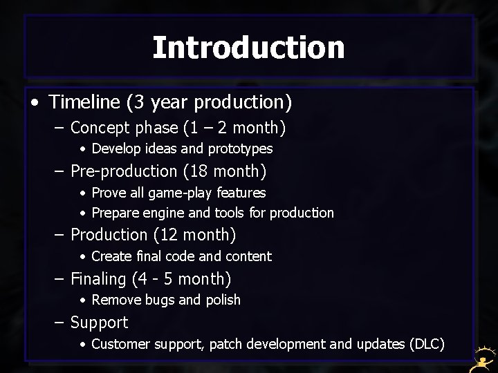 Introduction • Timeline (3 year production) – Concept phase (1 – 2 month) •