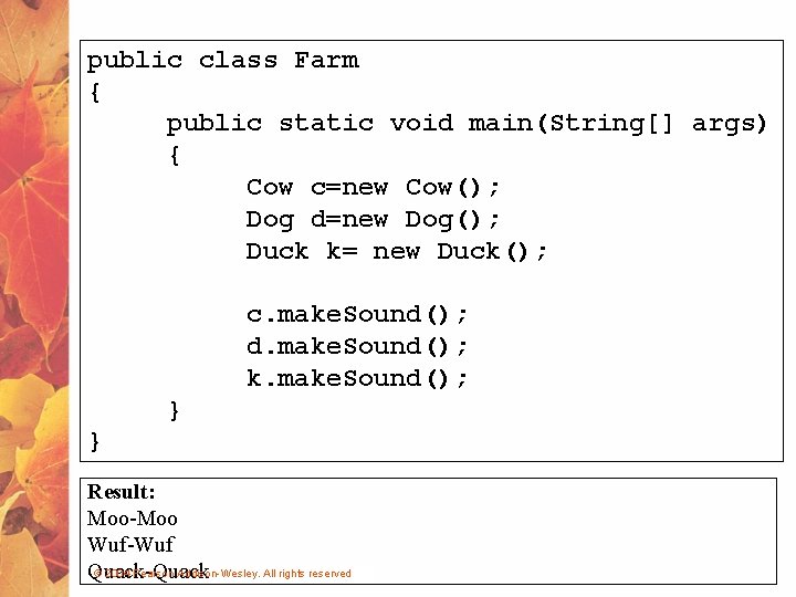 public class Farm { public static void main(String[] args) { Cow c=new Cow(); Dog
