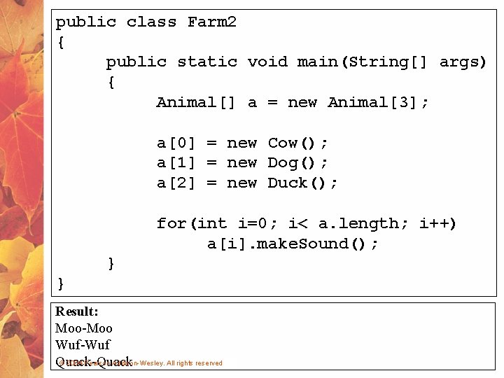 public class Farm 2 { public static void main(String[] args) { Animal[] a =