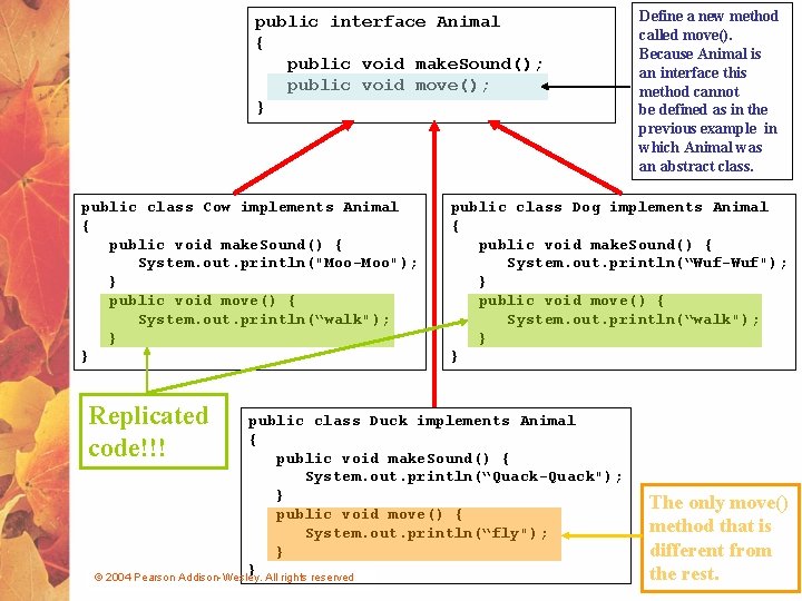 public interface Animal { public void make. Sound(); public void move(); } public class