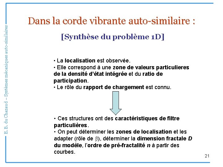 E. B. du Chazaud – Systèmes mécaniques auto-similaires Dans la corde vibrante auto-similaire :