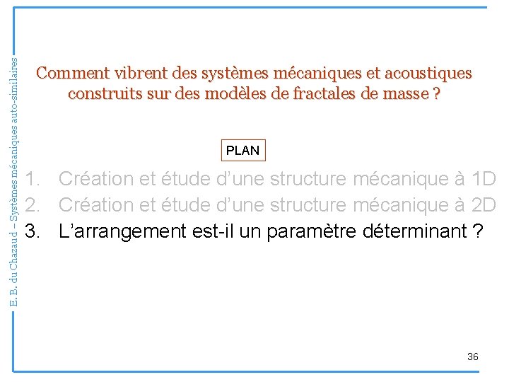 E. B. du Chazaud – Systèmes mécaniques auto-similaires Comment vibrent des systèmes mécaniques et