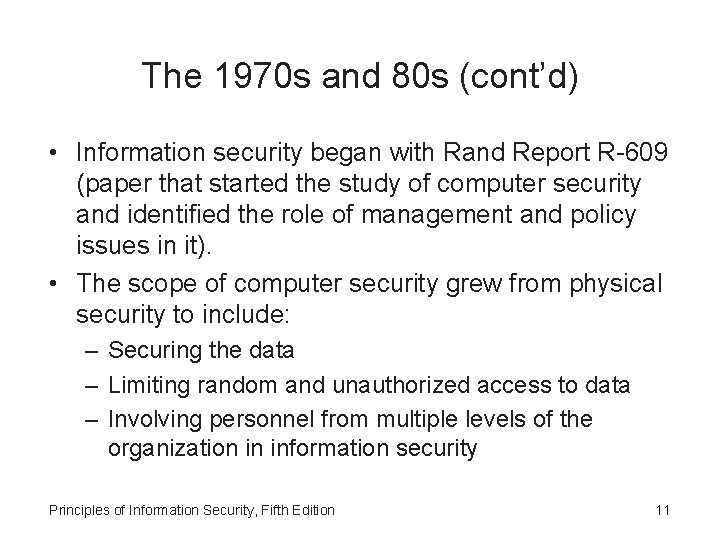 The 1970 s and 80 s (cont’d) • Information security began with Rand Report
