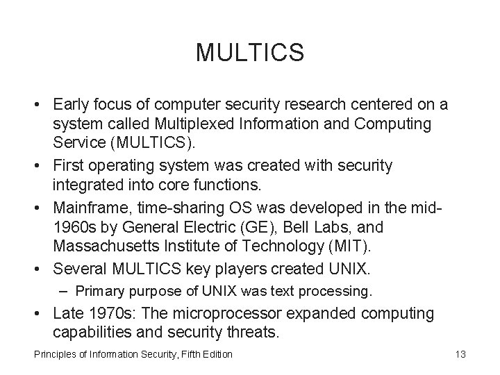 MULTICS • Early focus of computer security research centered on a system called Multiplexed