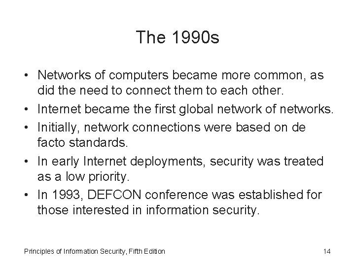 The 1990 s • Networks of computers became more common, as did the need