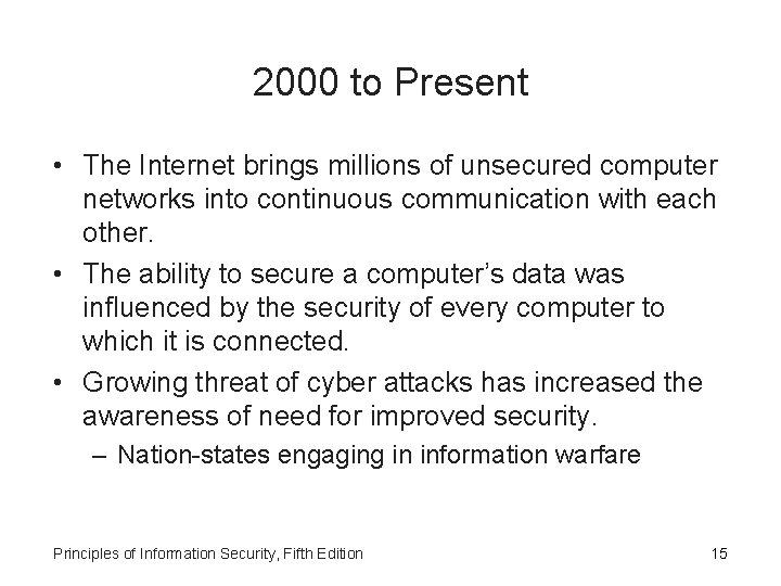 2000 to Present • The Internet brings millions of unsecured computer networks into continuous