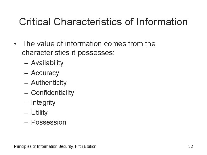 Critical Characteristics of Information • The value of information comes from the characteristics it