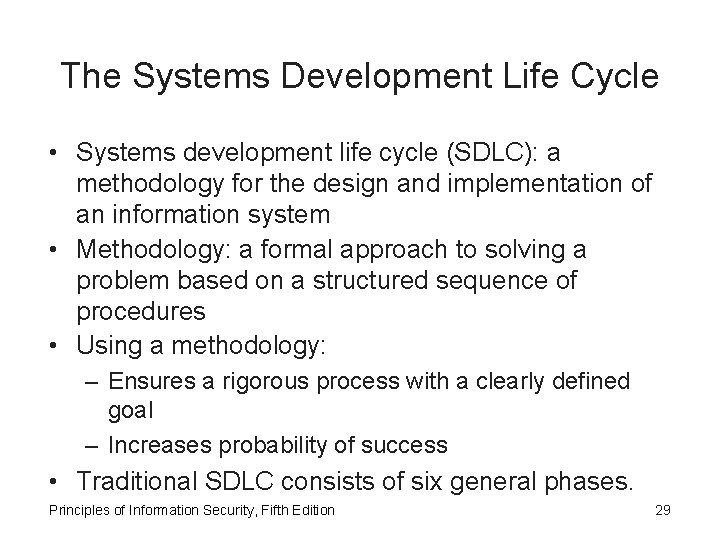 The Systems Development Life Cycle • Systems development life cycle (SDLC): a methodology for