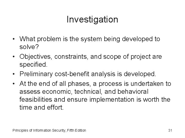 Investigation • What problem is the system being developed to solve? • Objectives, constraints,