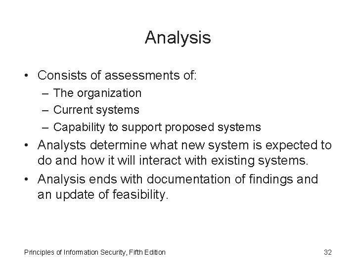 Analysis • Consists of assessments of: – The organization – Current systems – Capability