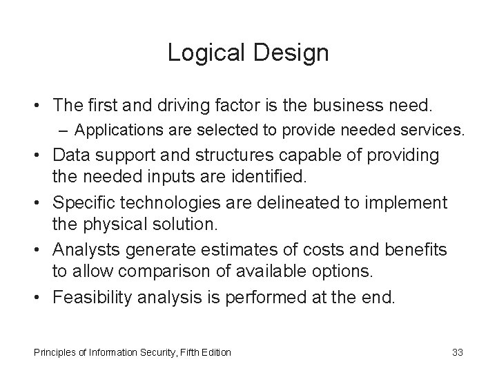 Logical Design • The first and driving factor is the business need. – Applications