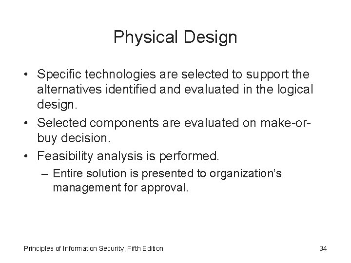 Physical Design • Specific technologies are selected to support the alternatives identified and evaluated