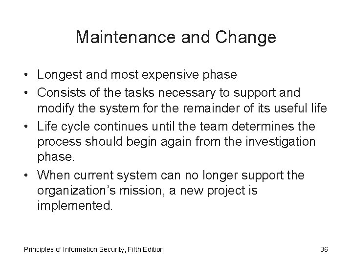 Maintenance and Change • Longest and most expensive phase • Consists of the tasks