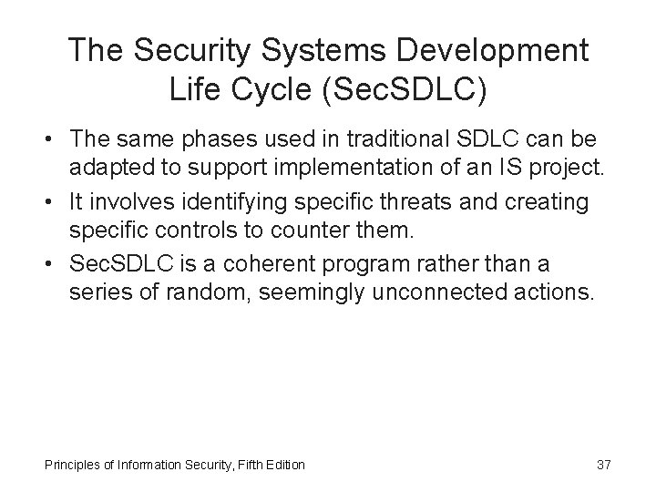 The Security Systems Development Life Cycle (Sec. SDLC) • The same phases used in