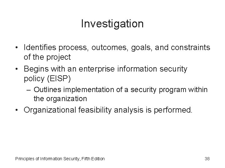 Investigation • Identifies process, outcomes, goals, and constraints of the project • Begins with