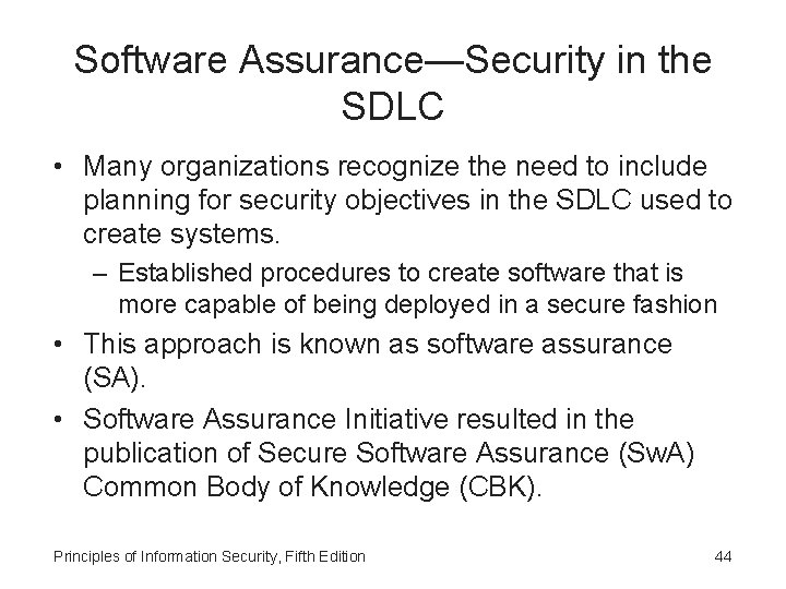 Software Assurance—Security in the SDLC • Many organizations recognize the need to include planning