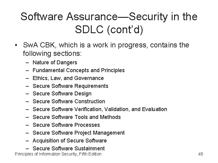 Software Assurance—Security in the SDLC (cont’d) • Sw. A CBK, which is a work