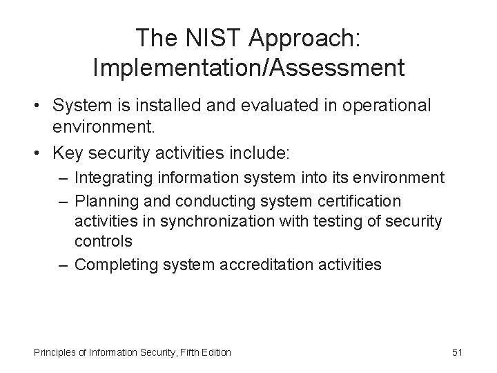 The NIST Approach: Implementation/Assessment • System is installed and evaluated in operational environment. •