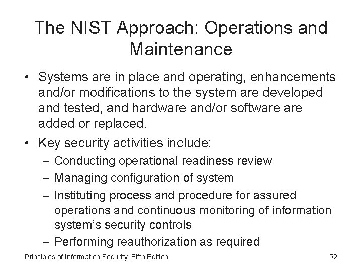 The NIST Approach: Operations and Maintenance • Systems are in place and operating, enhancements