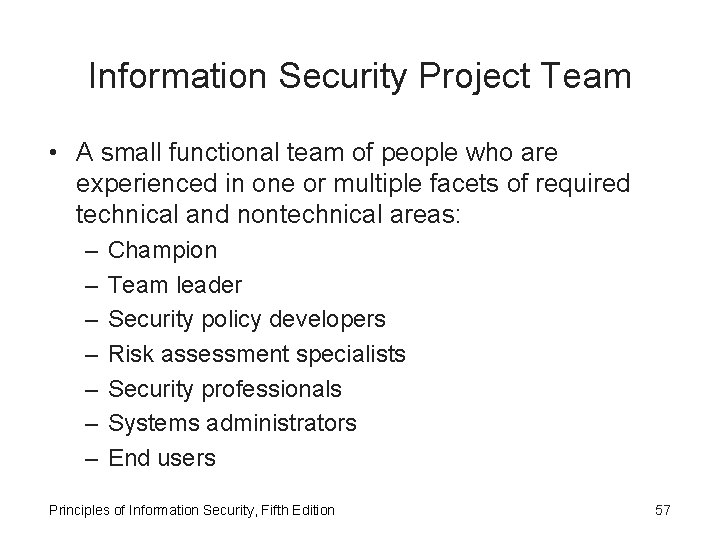 Information Security Project Team • A small functional team of people who are experienced
