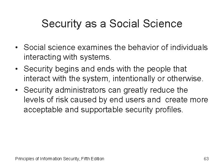 Security as a Social Science • Social science examines the behavior of individuals interacting