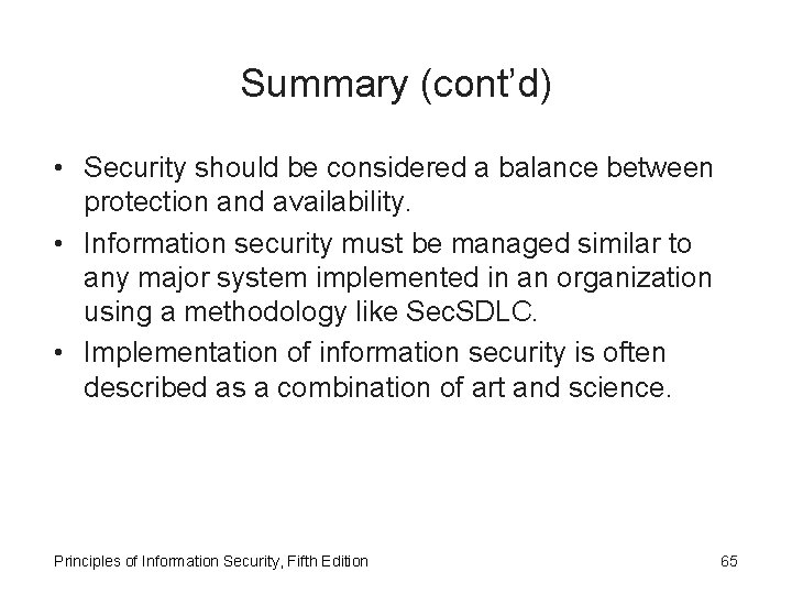 Summary (cont’d) • Security should be considered a balance between protection and availability. •