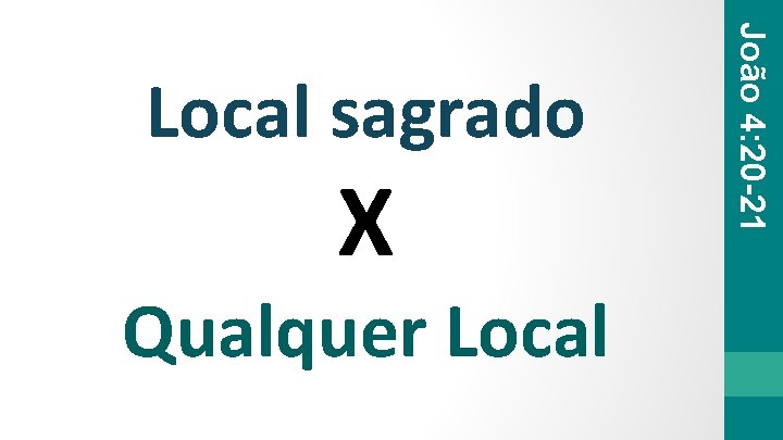 X Qualquer Local João 4: 20 -21 Local sagrado 