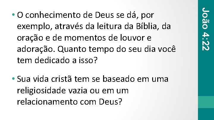  • Sua vida cristã tem se baseado em uma religiosidade vazia ou em