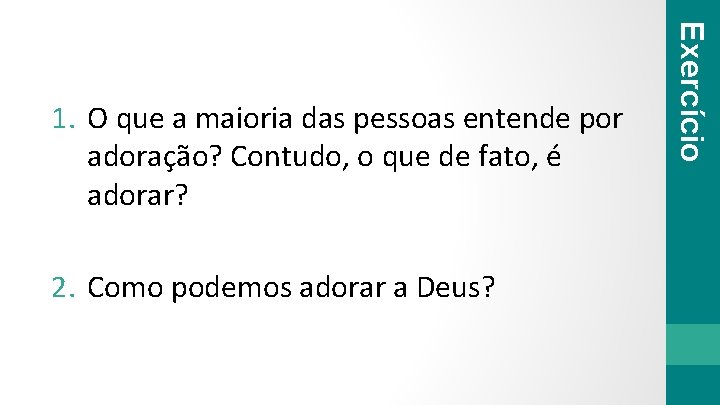 2. Como podemos adorar a Deus? Exercício 1. O que a maioria das pessoas