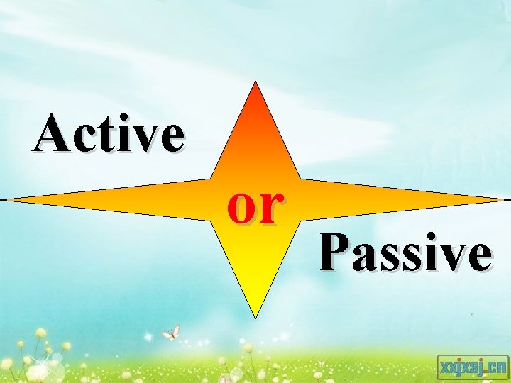 Active or Passive 