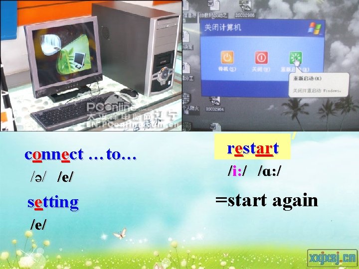 connect …to… /ǝ/ /e/ setting /e/ restart /i: / /ɑ: / =start again 
