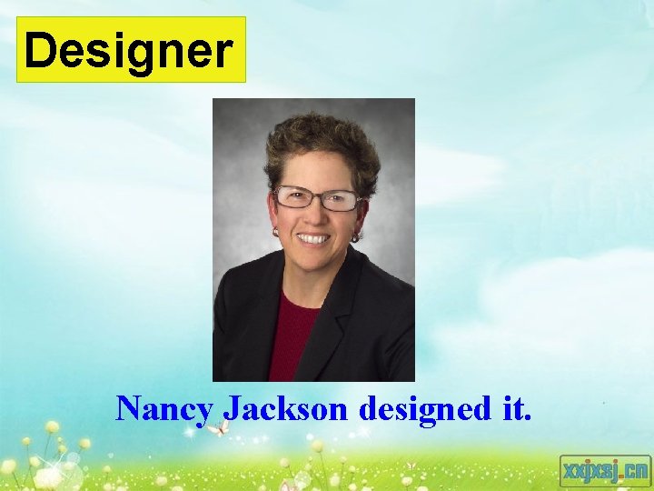 Designer Nancy Jackson designed it. 