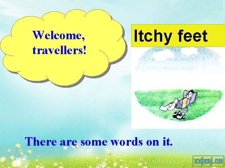 Welcome, travellers! Itchy feet There are some words on it. 