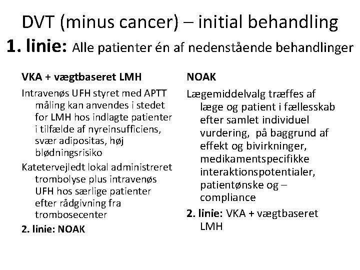 DVT (minus cancer) – initial behandling 1. linie: Alle patienter én af nedenstående behandlinger