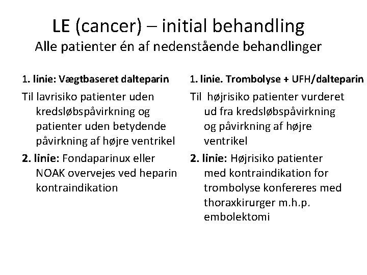 LE (cancer) – initial behandling Alle patienter én af nedenstående behandlinger 1. linie: Vægtbaseret