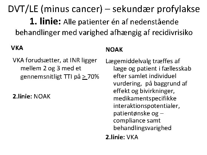 DVT/LE (minus cancer) – sekundær profylakse 1. linie: Alle patienter én af nedenstående behandlinger