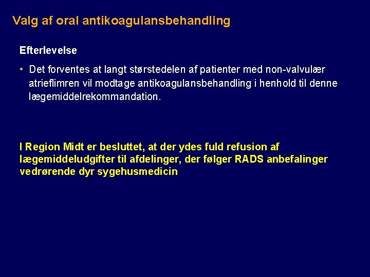 Valg af oral antikoagulansbehandling Efterlevelse • Det forventes at langt størstedelen af patienter med