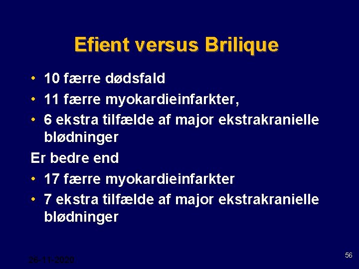 Efient versus Brilique • 10 færre dødsfald • 11 færre myokardieinfarkter, • 6 ekstra