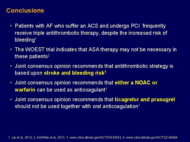Conclusions • Patients with AF who suffer an ACS and undergo PCI frequently receive