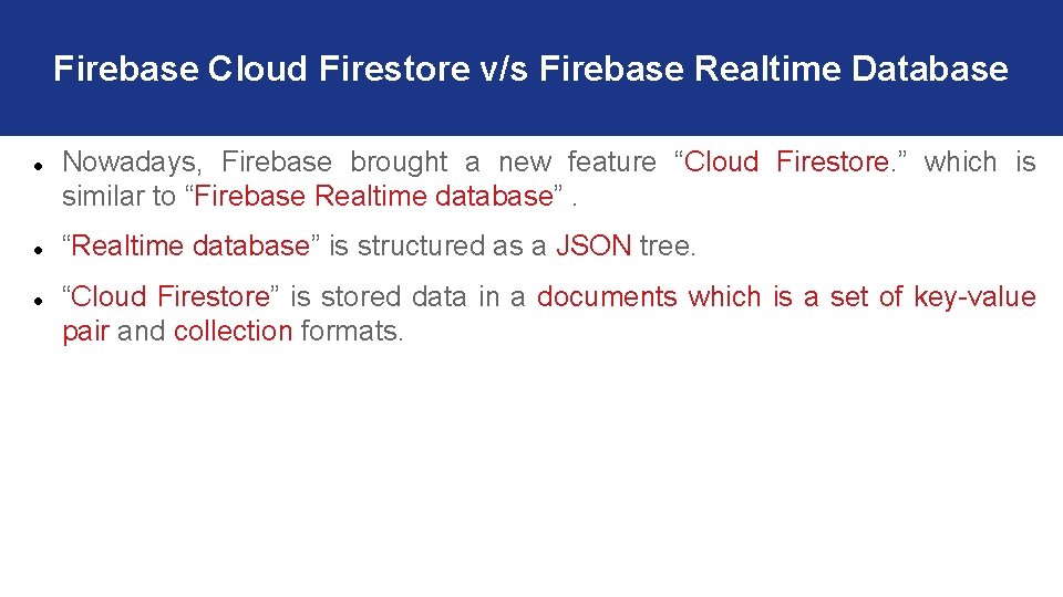 Firebase Cloud Firestore v/s Firebase Realtime Database Nowadays, Firebase brought a new feature “Cloud