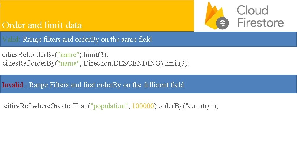 Order and limit data Valid: Range filters and order. By on the same field