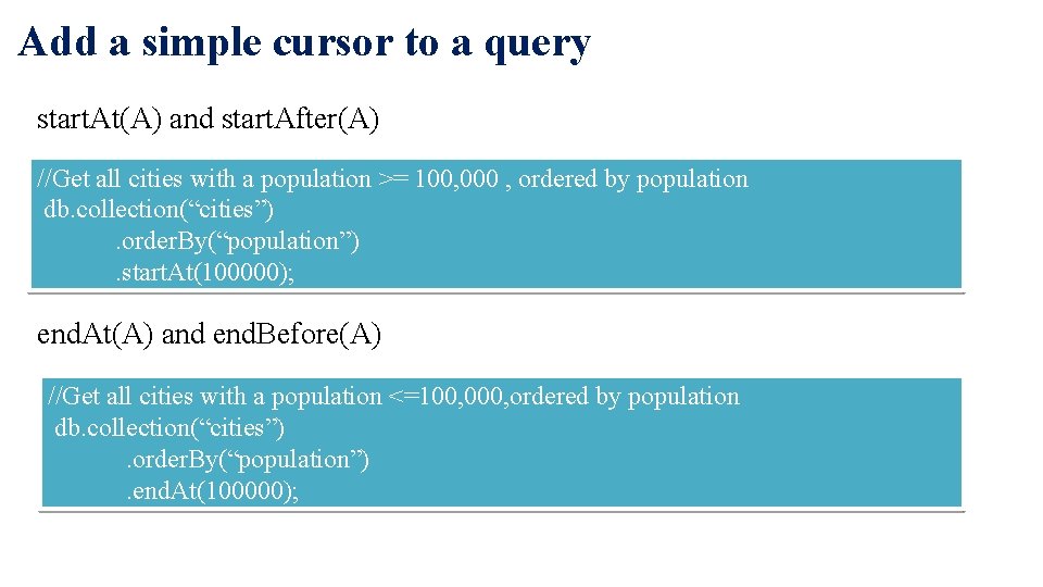 Add a simple cursor to a query start. At(A) and start. After(A) //Get all
