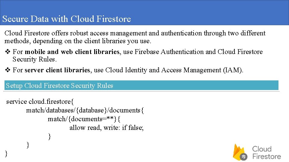 Secure Data with Cloud Firestore offers robust access management and authentication through two different