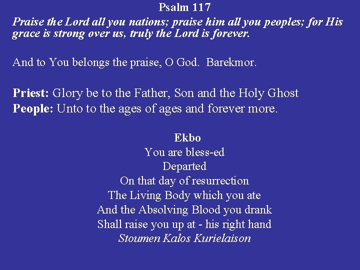 Psalm 117 Praise the Lord all you nations; praise him all you peoples; for