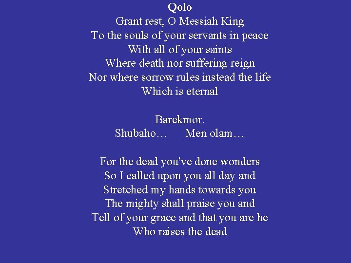 Qolo Grant rest, O Messiah King To the souls of your servants in peace
