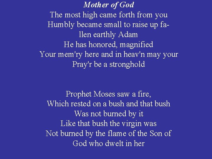 Mother of God The most high came forth from you Humbly became small to