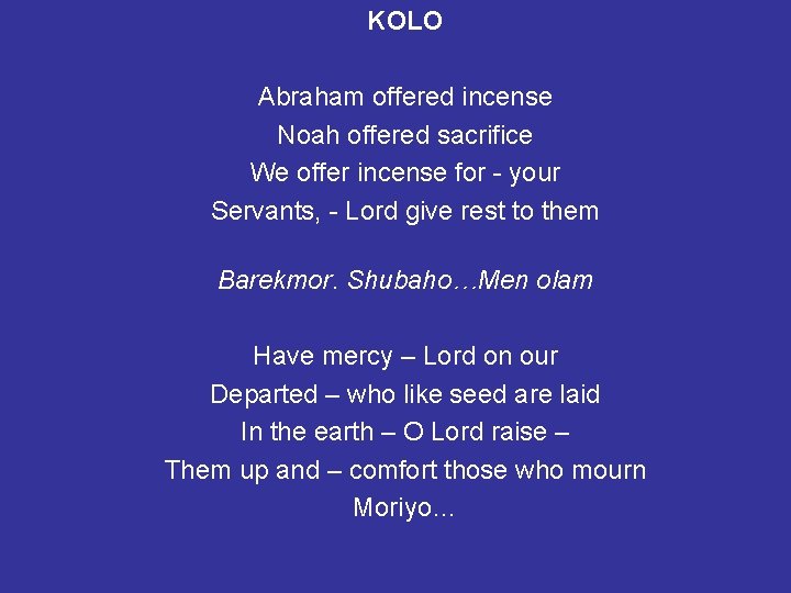 KOLO Abraham offered incense Noah offered sacrifice We offer incense for - your Servants,