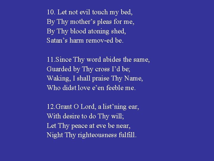 10. Let not evil touch my bed, By Thy mother’s pleas for me, By