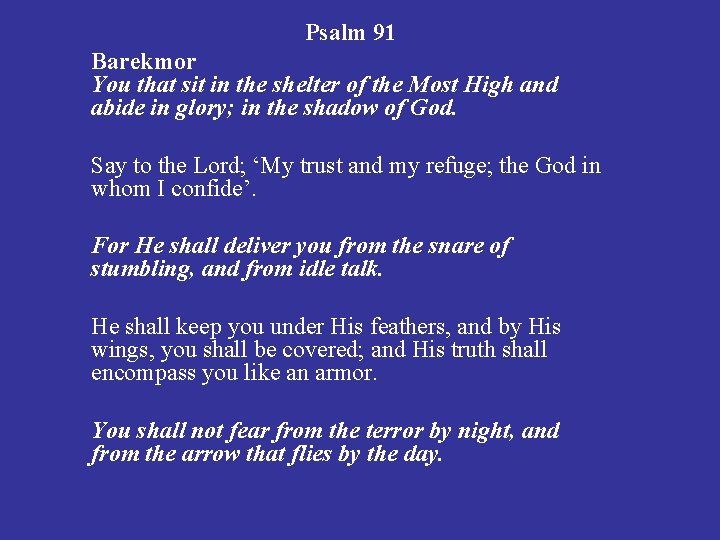 Psalm 91 Barekmor You that sit in the shelter of the Most High and