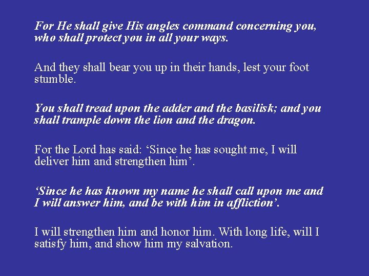 For He shall give His angles command concerning you, who shall protect you in